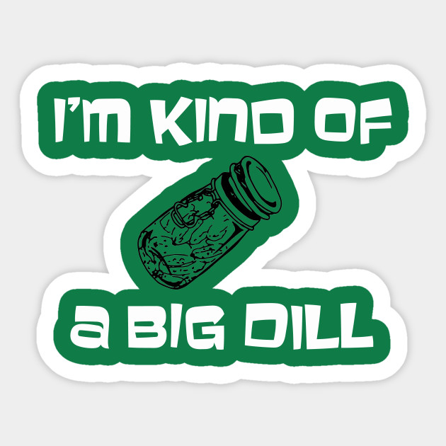 Big dill